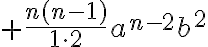 $+\frac{n(n-1)}{1\cdot 2}a^{n-2}b^2$